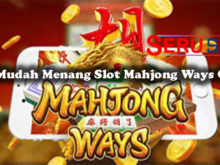 Cara Mudah Menang Slot Mahjong Ways Online