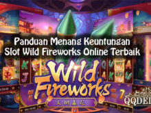 Panduan Menang Keuntungan Slot Wild Fireworks Online Terbaik