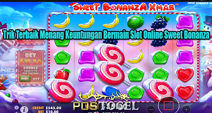 Trik Terbaik Menang Keuntungan Bermain Slot Online Sweet Bonanza