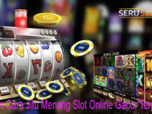 Bocoran Cara Jitu Menang Slot Online Gacor Terpercaya