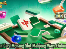 Panduan Cara Menang Slot Mahjong Ways Online Resmi