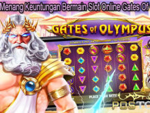 Peluang Menang Keuntungan Bermain Slot Online Gates Of Olympus