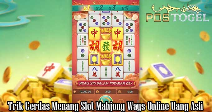 Trik Cerdas Menang Slot Mahjong Ways Online Uang Asli