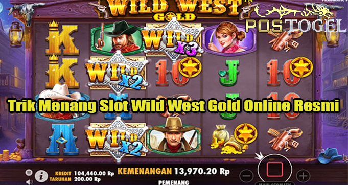 Trik Menang Slot Wild West Gold Online Resmi